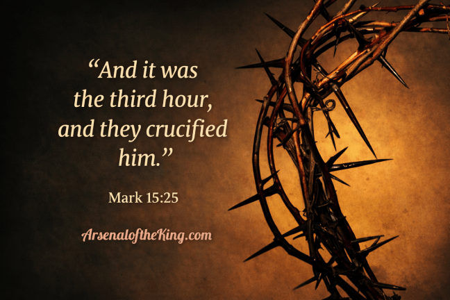 A crown of thorns fills the right side of a dark, warm-toned Good Friday graphic, beside the verse, “And it was the third hour, and they crucified him.” Mark 15:25, with ArsenaloftheKing.com at the bottom.